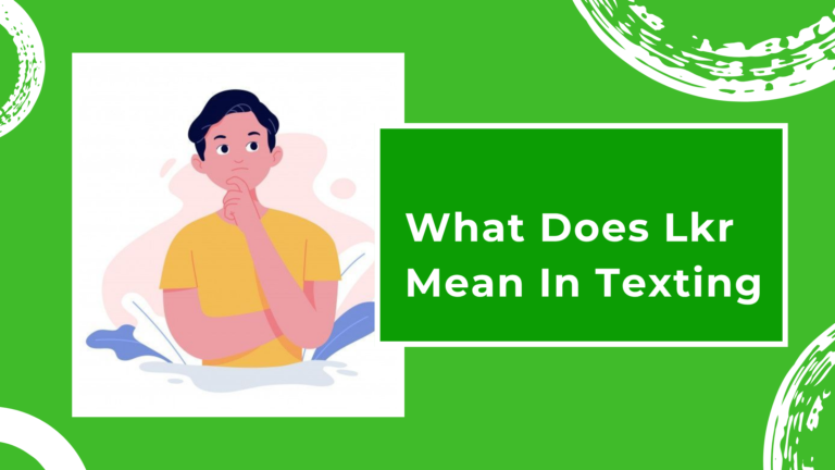 what does lkr mean in texting