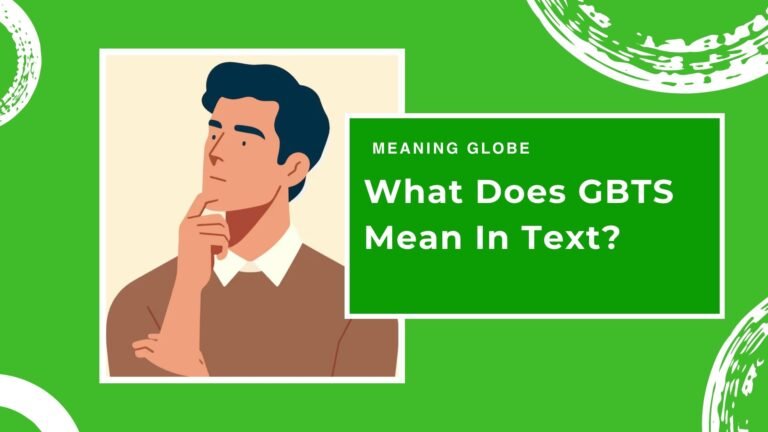 What Does GBTS Mean In Text